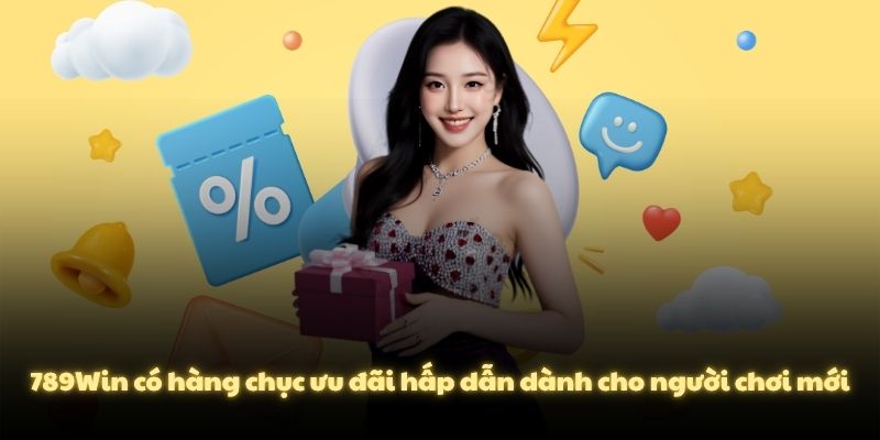 789Win có hàng chục ưu đãi hấp dẫn dành cho người chơi mới